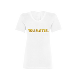 You Matter. Women’s (Gold)