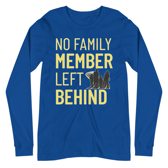 No Family Member Left Behind (Long Sleeve)
