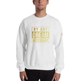 By Any Dream Sweatshirt