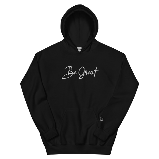 Be Great Unisex Hoodie (Stitched)